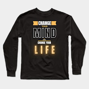 Change your mind, change your life Long Sleeve T-Shirt